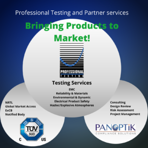 Professional Testing provides testing services along with our partners TÜV SÜD and PANOPTiK Compliance Solutions to provide a full-service experience for customer's products